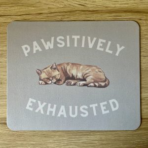 Mouse Mat- Exhausted (Cat)